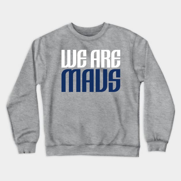 We are Mavs Crewneck Sweatshirt by knnthmrctn